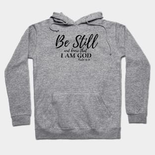 BE STILL & KNOW THAT I AM GOD Hoodie